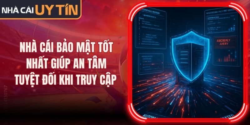 Nhà Cái Bảo Mật Tốt Nhất Giúp An Tâm Tuyệt Đối Khi Truy Cập 21 Nhà Cái Bảo Mật Tốt Nhất Giúp An Tâm Tuyệt Đối Khi Truy Cập